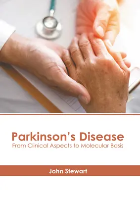 La maladie de Parkinson : Des aspects cliniques aux bases moléculaires - Parkinson's Disease: From Clinical Aspects to Molecular Basis