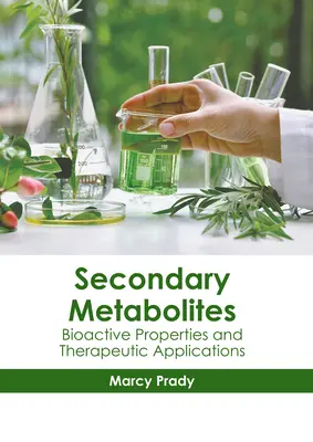 Métabolites secondaires : propriétés bioactives et applications thérapeutiques - Secondary Metabolites: Bioactive Properties and Therapeutic Applications