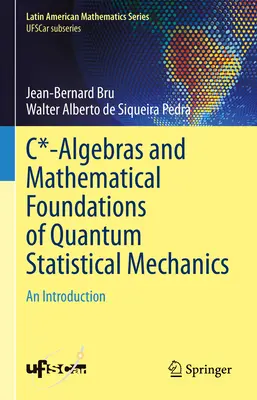 C*-Algebras et fondements mathématiques de la mécanique statistique quantique : Une introduction - C*-Algebras and Mathematical Foundations of Quantum Statistical Mechanics: An Introduction