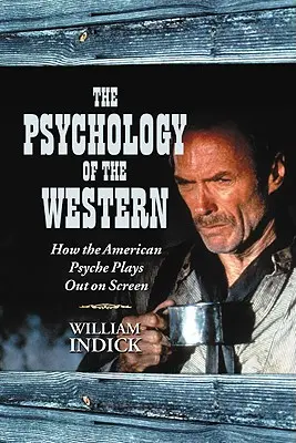 La psychologie du western : Comment la psyché américaine s'exprime à l'écran - The Psychology of the Western: How the American Psyche Plays Out on Screen