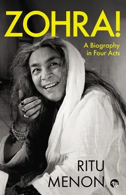 Zohra ! une biographie en quatre actes - Zohra! a Biography in Four Acts