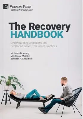 Le manuel du rétablissement : Comprendre les dépendances et les pratiques de traitement fondées sur des données probantes - The Recovery Handbook: Understanding Addictions and Evidenced-Based Treatment Practices