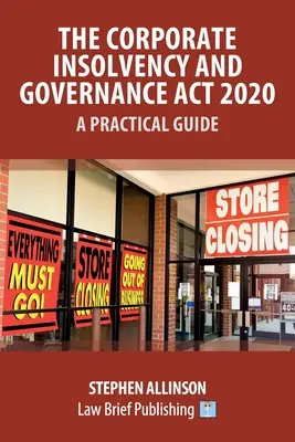 La loi de 2020 sur l'insolvabilité et la gouvernance des entreprises - Guide pratique - The Corporate Insolvency and Governance Act 2020 - A Practical Guide