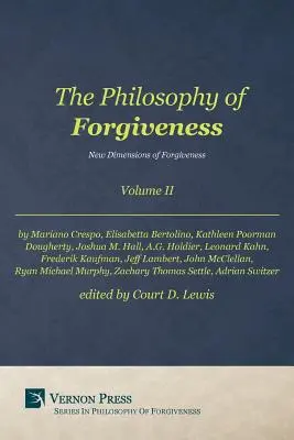 La philosophie du pardon - Volume II : Nouvelles dimensions du pardon - Philosophy of Forgiveness - Volume II: New Dimensions of Forgiveness