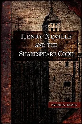 Henry Neville et le code Shakespeare - Henry Neville and the Shakespeare Code