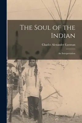 L'âme de l'Indien : Une interprétation - The Soul of the Indian: An Interpretation