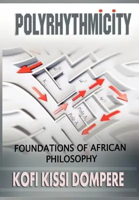 La polyrythmie : Les fondements de la philosophie africaine (Cloth) - Polyrhythmicity: Foundations of African Philosophy (Cloth)