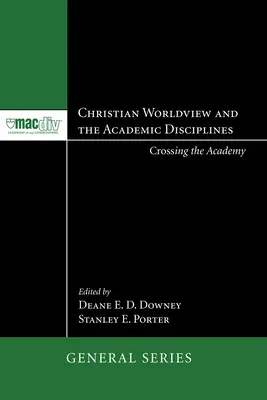 La vision chrétienne du monde et les disciplines académiques - Christian Worldview and the Academic Disciplines
