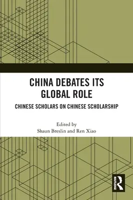 La Chine débat de son rôle mondial : Des universitaires chinois sur l'érudition chinoise - China Debates Its Global Role: Chinese Scholars on Chinese Scholarship