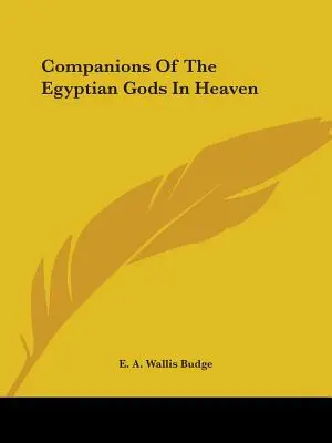 Les compagnons des dieux égyptiens au ciel - Companions Of The Egyptian Gods In Heaven