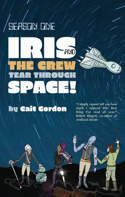 Saison 1 : Iris et l'équipage traversent l'espace - Season One: Iris and the Crew Tear Through Space