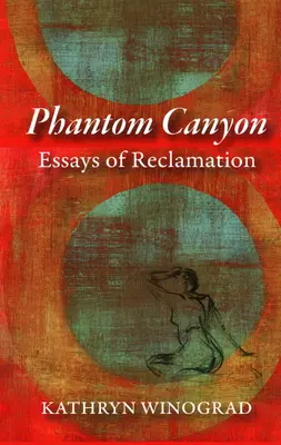 Phantom Canyon : Essais de récupération - Phantom Canyon: Essays of Reclamation