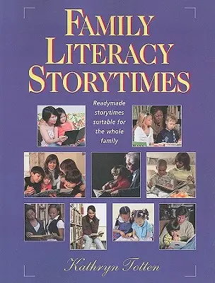 Récits d'alphabétisation familiale : Des contes prêts à l'emploi pour toute la famille - Family Literacy Storytimes: Readymade Storytimes Suitable for the Whole Family