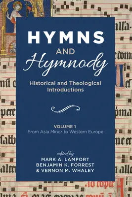 Hymnes et Hymnodie : Introductions historiques et théologiques, Volume 1 : De l'Asie mineure à l'Europe occidentale - Hymns and Hymnody: Historical and Theological Introductions, Volume 1: From Asia Minor to Western Europe