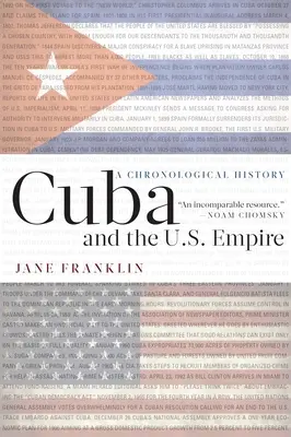 Cuba et l'empire américain : Une histoire chronologique - Cuba and the U.S. Empire: A Chronological History