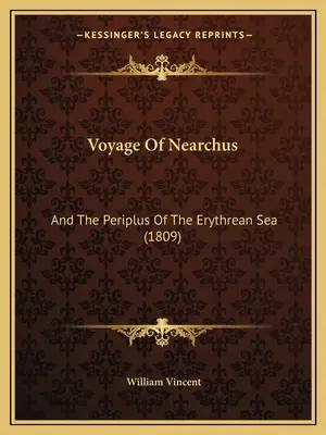 Voyage de Néarque : Et le Périple de la Mer Erythréenne (1809) - Voyage Of Nearchus: And The Periplus Of The Erythrean Sea (1809)