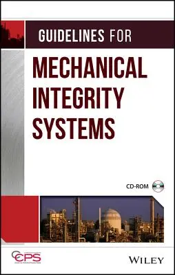 Lignes directrices pour les systèmes d'intégrité mécanique [avec CD-ROM] (en anglais) - Guidelines for Mechanical Integrity Systems [With CD-ROM]