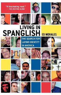 Living in Spanglish : La recherche de l'identité latino en Amérique - Living in Spanglish: The Search for Latino Identity in America