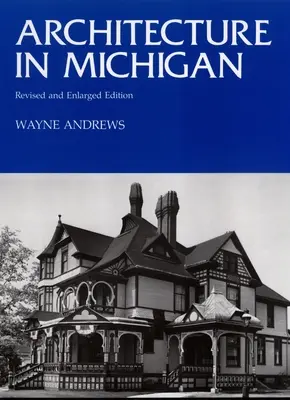 L'architecture dans le Michigan : Édition revue et augmentée - Architecture in Michigan: Revised and Enlarged Edition
