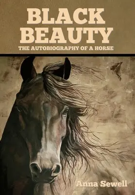 Beauté noire : L'autobiographie d'un cheval - Black Beauty: The Autobiography of a Horse