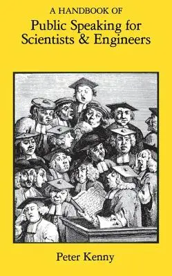 Un manuel d'art oratoire pour les scientifiques et les ingénieurs - A Handbook of Public Speaking for Scientists and Engineers