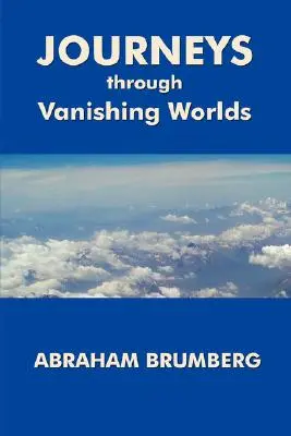 Voyages dans des mondes disparus - Journeys Through Vanishing Worlds