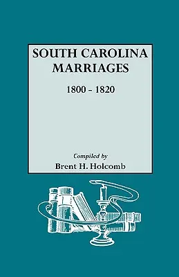 Mariages de Caroline du Sud, 1800-1820 - South Carolina Marriages, 1800-1820