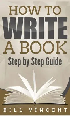 Comment écrire un livre (format de poche) : Guide pas à pas - How to Write a Book (Pocket Size): Step by Step Guide