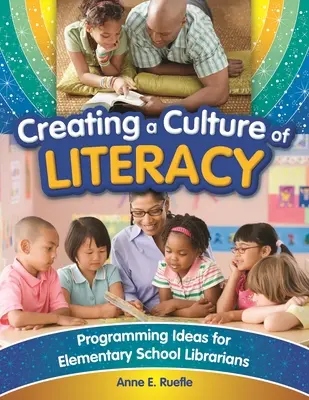 Créer une culture de l'alphabétisation : Idées de programmes pour les bibliothécaires des écoles primaires - Creating a Culture of Literacy: Programming Ideas for Elementary School Librarians
