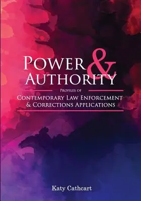 Pouvoir et autorité : Profils d'applications contemporaines dans le domaine de l'application de la loi et de l'administration pénitentiaire - Power and Authority: Profiles of Contemporary Law Enforcement and Corrections Applications