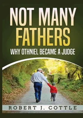 Peu de pères : Pourquoi Othniel est devenu juge - Not Many Fathers: Why Othniel became a judge