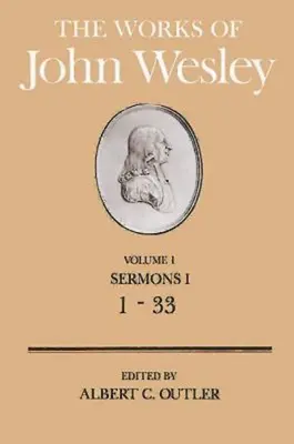 Oeuvres de John Wesley Volume 1 : Sermons I (1-33) - The Works of John Wesley Volume 1: Sermons I (1-33)