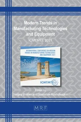 Tendances modernes des technologies et équipements de fabrication : Icmtmte 2021 - Modern Trends in Manufacturing Technologies and Equipment: Icmtmte 2021