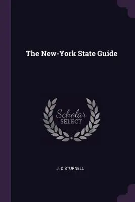 Le guide de l'État de New-York - The New-York State Guide