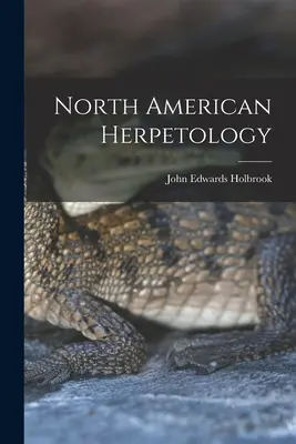 L'herpétologie nord-américaine - North American Herpetology