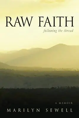 La foi à l'état brut : Suivre le fil - Raw Faith: Following the Thread
