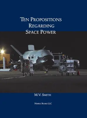 Dix propositions concernant la puissance spatiale - Ten Propositions Regarding Space Power