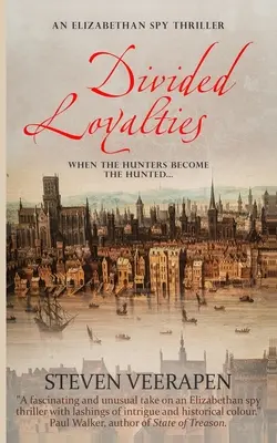 Loyautés divisées : Un thriller d'espionnage élisabéthain - Divided Loyalties: An Elizabethan Spy Thriller