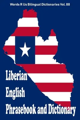 Liberian English Phrasebook and Dictionary (en anglais libérien) - Liberian English Phrasebook and Dictionary