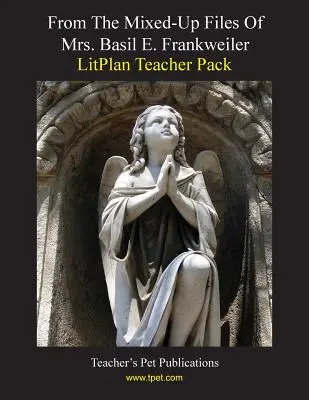 Litplan Teacher Pack : Les dossiers hétéroclites de Mme Basil E. Frankweiler - Litplan Teacher Pack: From the Mixed-Up Files of Mrs. Basil E. Frankweiler