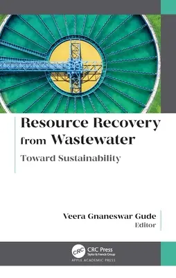 Récupération des ressources à partir des eaux usées : Vers la durabilité - Resource Recovery from Wastewater: Toward Sustainability