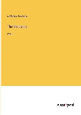 Les Bertrams : Vol. I - The Bertrams: Vol. I