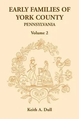 Familles anciennes du comté de York, Pennsylvanie, Volume 2 - Early Families of York County, Pennsylvania, Volume 2