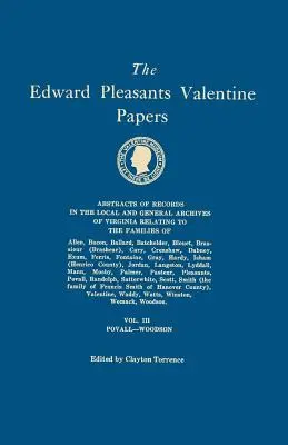 Les papiers d'Edward Pleasants Valentine. Abstracts of the Records of the Local and General Archives of Virginia. in Four Volumes. Volume III : Familles de Po - Edward Pleasants Valentine Papers. Abstracts of the Records of the Local and General Archives of Virginia. in Four Volumes. Volume III: Families of Po