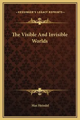 Les mondes visible et invisible - The Visible And Invisible Worlds