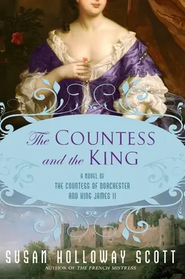 La comtesse et le roi : Un roman sur la comtesse de Dorchester et le roi Jacques II - The Countess and the King: A Novel of the Countess of Dorchester and King James II