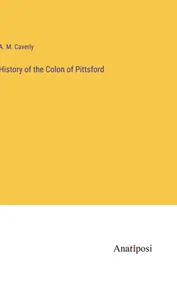 Histoire de la colonie de Pittsford - History of the Colon of Pittsford