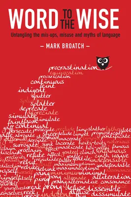 Un mot pour les sages : Démêler les mélanges, les abus et les mythes du langage - Word to the Wise: Untangling the Mix-Ups, Misuse and Myths of Language