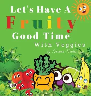 Passons un bon moment fruité avec des légumes - Let's Have A Fruity Good Time With Veggies