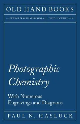 Chimie photographique - Avec de nombreuses gravures et diagrammes - Photographic Chemistry - With Numerous Engravings and Diagrams